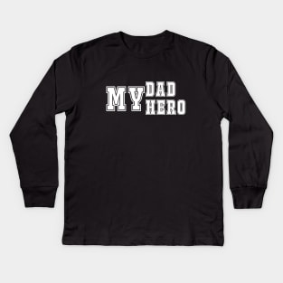 my dad my hero Kids Long Sleeve T-Shirt